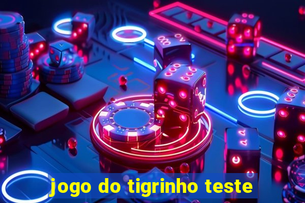 jogo do tigrinho teste